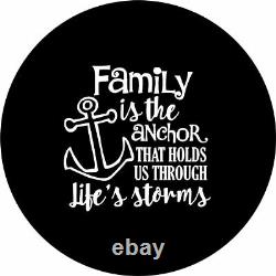 Family is the anchor for life Spare Tire Cover ANY Size, ANY Vehicle, RV, Camper