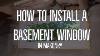 How To Install A Basement Window In Masonry
